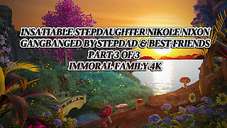 Insatiable Stepdaughter Nikole Nixon Gangbanged by Stepdad & Best Friends - Immoral Family 4K