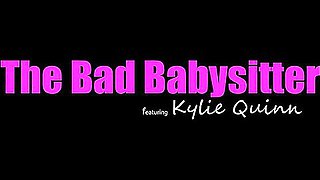 The Bad Baby Sitter On Pornhd - Kylie Quinn