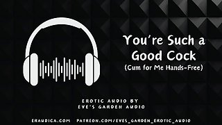 Youre Such a Good Cock - Cum for Me Hands Free - Erotic Audio by Eves Garden